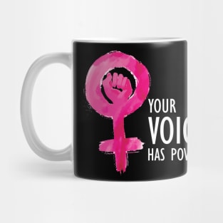 Feminist - Your Voice Has Power Mug